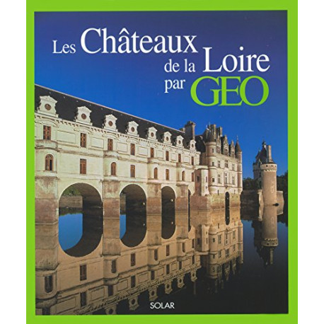 Les Châteaux de la Loire Les Châteaux de la Loire