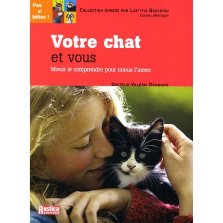 Votre chat et vous : Mieux le comprendre pour mieux l'aimer Votre chat et vous : Mieux le comprendre pour mieux l'aimer