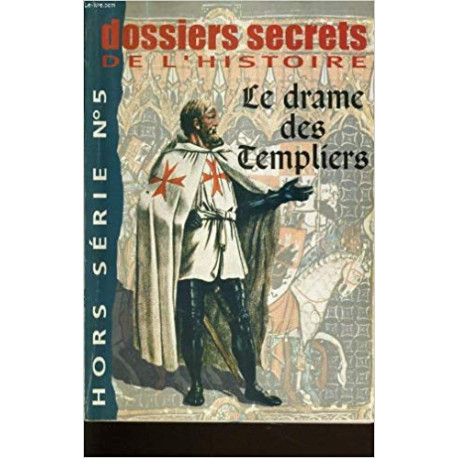 DOSSIERS SECRETS DE L'HISTOIRE - LE DRAME DES TEMPLIERS - HORS... DOSSIERS SECRETS DE L'HISTOIRE - LE DRAME DES TEMPLIERS - HORS...