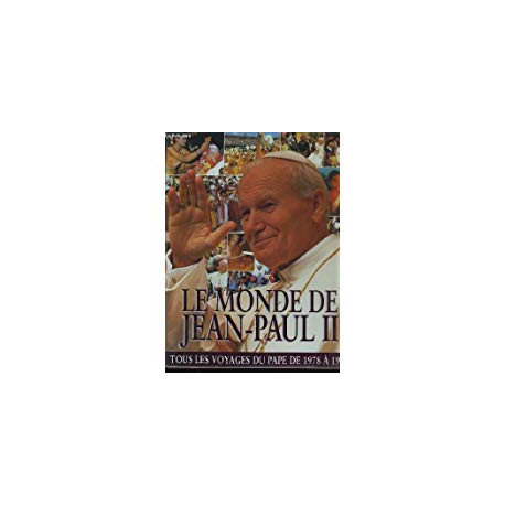 Le monde de Jean-Paul II Le monde de Jean-Paul II