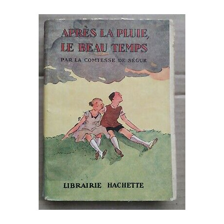Condessa de Ségur - Après la Pluie le Beau Temps Hachette