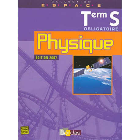 E.S.P.A.C.E. Tle S ? Physique - Manuel de l'élève E.S.P.A.C.E. Tle S ? Physique - Manuel de l'élève