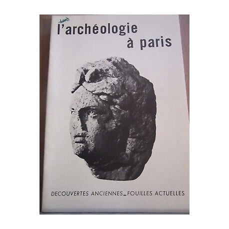 Plaquette L'Archéologie à Paris découvertes anciennes fouilles... Plaquette L'Archéologie à Paris découvertes anciennes fouilles...