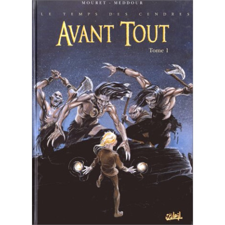 Le Temps des cendres tome 1 : Avant tout Le Temps des cendres tome 1 : Avant tout