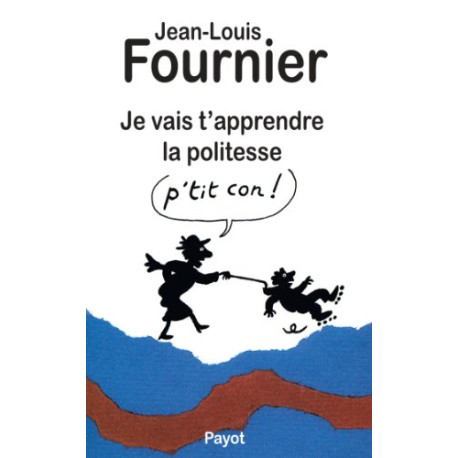 Je vais t'apprendre la politesse p'tit con Je vais t'apprendre la politesse p'tit con