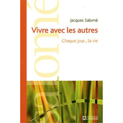 Vivre avec les autres chaque jour la vie