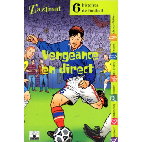Vengeance en direct : Six histoires de football Vengeance en direct : Six histoires de football