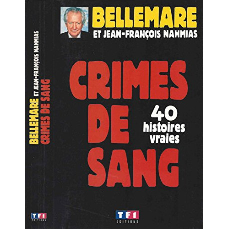 Crimes De Sang : 40 Histoires Vraies Crimes De Sang : 40 Histoires Vraies