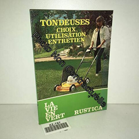 Les Tondeuses : Choix utilisation entretien (La Vie en vert) Les Tondeuses : Choix utilisation entretien (La Vie en vert)