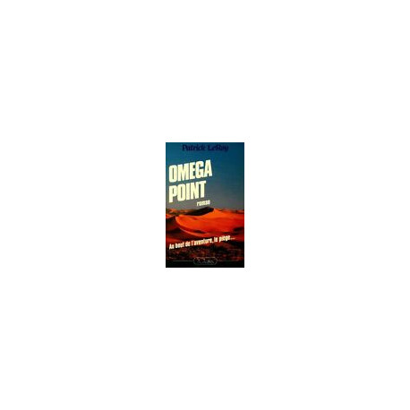 Omega Point. Au bout de l'aventure le piège Omega Point. Au bout de l'aventure le piège