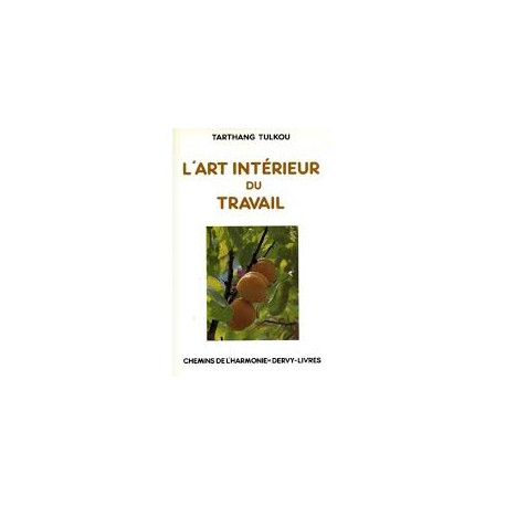 L'ART INTERIEUR DU TRAVAIL L'ART INTERIEUR DU TRAVAIL