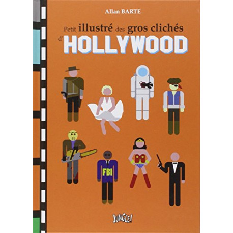 Petit illustré des gros clichés d'Hollywood Petit illustré des gros clichés d'Hollywood
