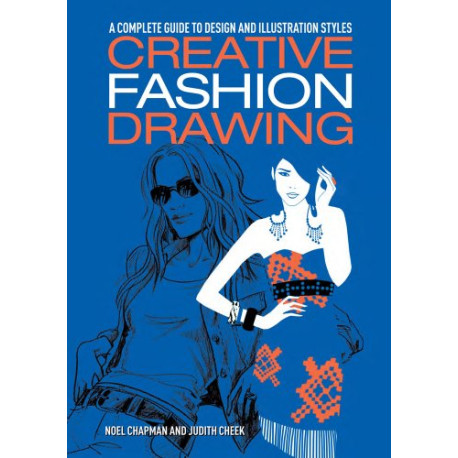 Creative Fashion Drawing: A Complete Guide to Design and... Creative Fashion Drawing: A Complete Guide to Design and...