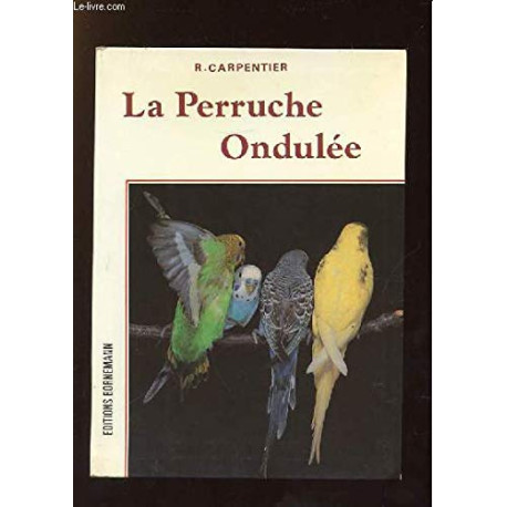 La perruche ondulee/élevage et reproduction La perruche ondulee/élevage et reproduction