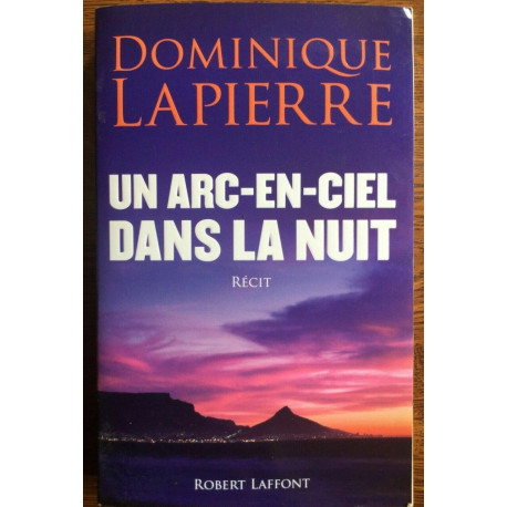Un arc en ciel dans la nuit Robert laffont Un arc en ciel dans la nuit Robert laffont