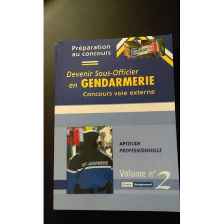 DEVENIR SOUS-OFFICIER EN GENDARMERIE VOL.2 DEVENIR SOUS-OFFICIER EN GENDARMERIE VOL.2