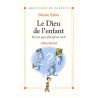 Le Dieu de l'enfant : Il n'est pas celui qu'on croit