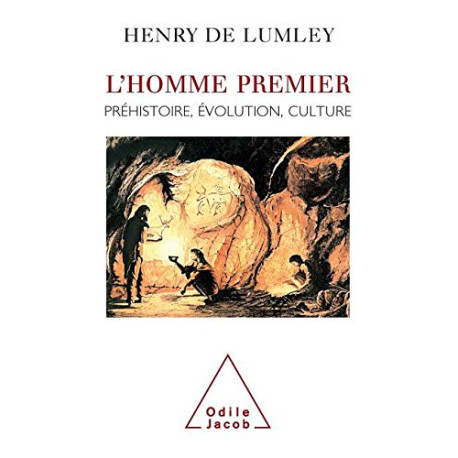 L'Homme premier : préhistoire évolution culture L'Homme premier : préhistoire évolution culture