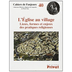 L'Eglise au village : Lieux formes et enjeux des pratiques religieuses