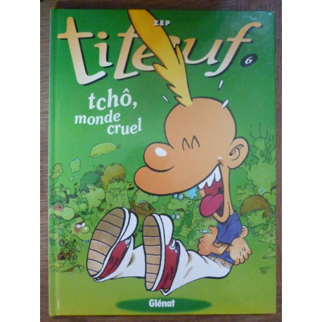 TITEUF n6 tchô monde cruel ZEP Glénat TITEUF n6 tchô monde cruel ZEP Glénat