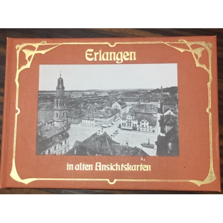 ERLANGEN IN ALTEN ANSICHSKARTEN ERLANGEN IN ALTEN ANSICHSKARTEN