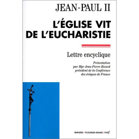 L'église vit de l'eucharistie. Lettre encyclique L'église vit de l'eucharistie. Lettre encyclique