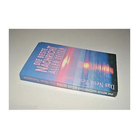 Die beste Nachricht aller Zeiten das Neue Testament 5 auflage