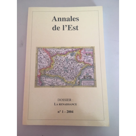 Annales De L'est - N°1 2004 Dossier: LA RENAISSANCE Annales De L'est - N°1 2004 Dossier: LA RENAISSANCE