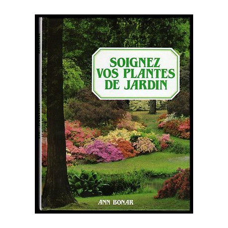 BONAR Ann SOIGNEZ VOS PLANTES DE JARDIN France Loisirs JARDINAGE... BONAR Ann SOIGNEZ VOS PLANTES DE JARDIN France Loisirs JARDINAGE...