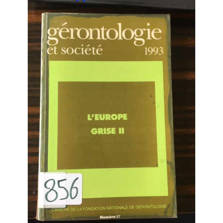 GERONTOLOGIE ET SOCIETE NUMERO 67 - L'EUROPE GRISE II GERONTOLOGIE ET SOCIETE NUMERO 67 - L'EUROPE GRISE II