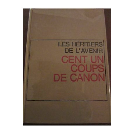 Cent et un coups de canon les Héritiers de l'avenir Flammarion