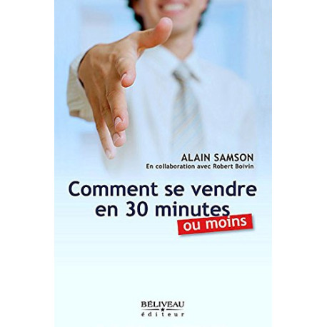 Comment se vendre en 30 minutes ou moins Comment se vendre en 30 minutes ou moins