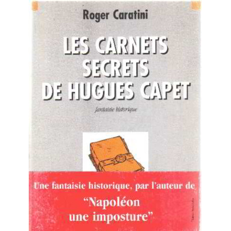 Les carnets secrets de Hugues Capet: Fantaisie historique Les carnets secrets de Hugues Capet: Fantaisie historique