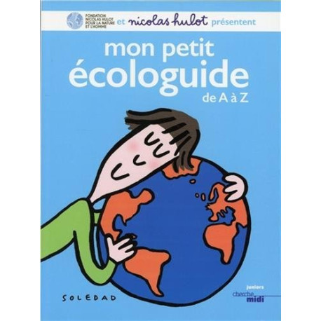 Mon petit écologuide de A à Z Mon petit écologuide de A à Z