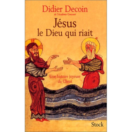 Jésus le dieu qui riait. Une histoire joyeuse du Christ Jésus le dieu qui riait. Une histoire joyeuse du Christ