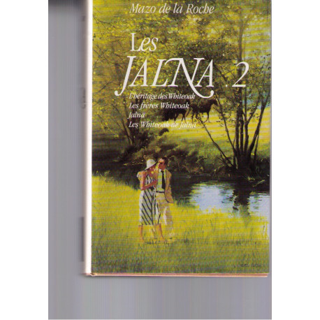 Les jalna tome 2 : 5: Les frères Whiteoak 6: L'héritage des... Les jalna tome 2 : 5: Les frères Whiteoak 6: L'héritage des...