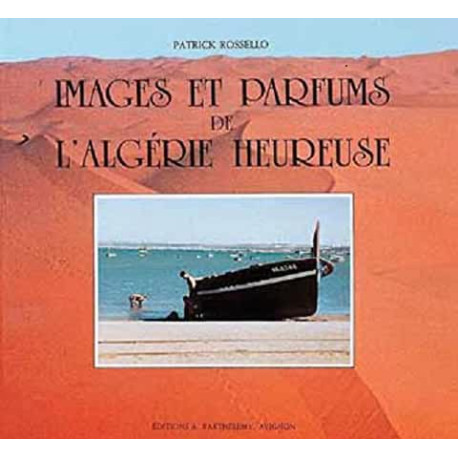 Images et parfums de l'Algérie heureuse Images et parfums de l'Algérie heureuse