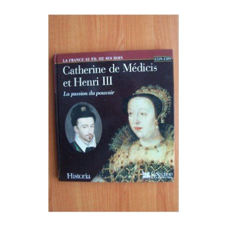 CATHERINE DE MEDICIS ET HENRI III. : La passion du pouvoir by...