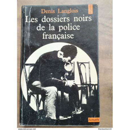 Denis Langlois - Les dossiers noirs de la police française / Points Denis Langlois - Les dossiers noirs de la police française / Points