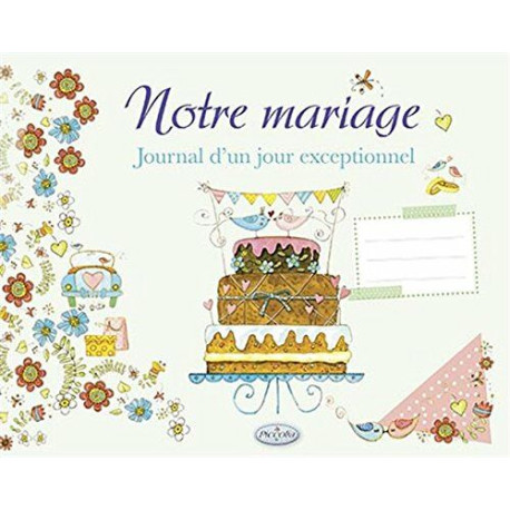 Notre mariage : Journal d'un jour exceptionnel Notre mariage : Journal d'un jour exceptionnel