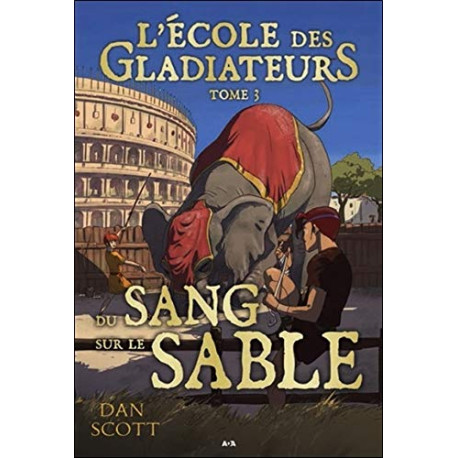 L'école des Gladiateurs - T3 : Du sang sur le sable