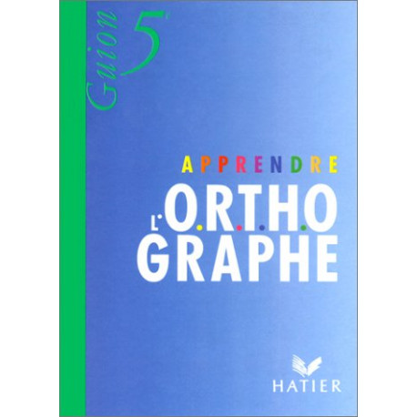 Apprendre l'orthographe 5e Apprendre l'orthographe 5e