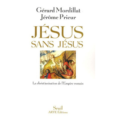 Jésus sans Jésus : La christianisation de l'Empire romain Jésus sans Jésus : La christianisation de l'Empire romain