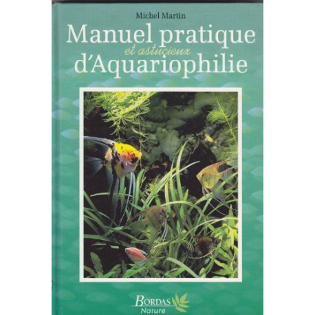 Manuel pratique et astucieux d'aquariophilie Manuel pratique et astucieux d'aquariophilie