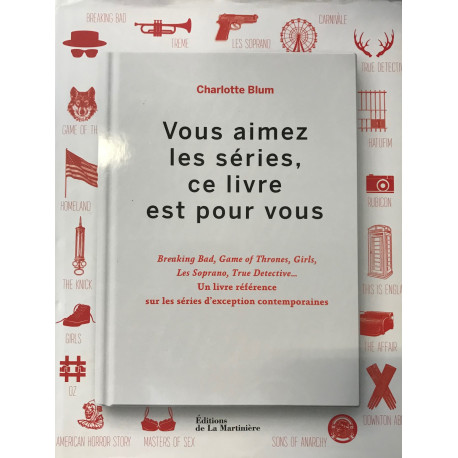 Vous aimez les séries ce livre est pour vous. Breaking Bad Game of... Vous aimez les séries ce livre est pour vous. Breaking Bad Game of...