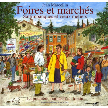 Foires et marchés : Saltimbanques et vieux métiers , suivi de La... Foires et marchés : Saltimbanques et vieux métiers , suivi de La...