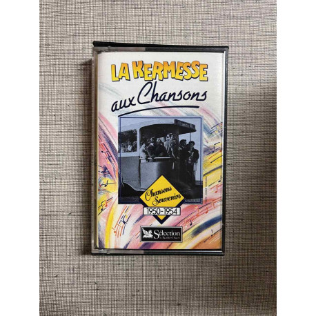 La Kermesse aux chansons chansons Souvenirs 1950 1954 Cassette... La Kermesse aux chansons chansons Souvenirs 1950 1954 Cassette...