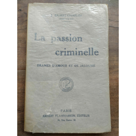 ernest charles La passion criminelle Flammarion Envoi de l'auteur
