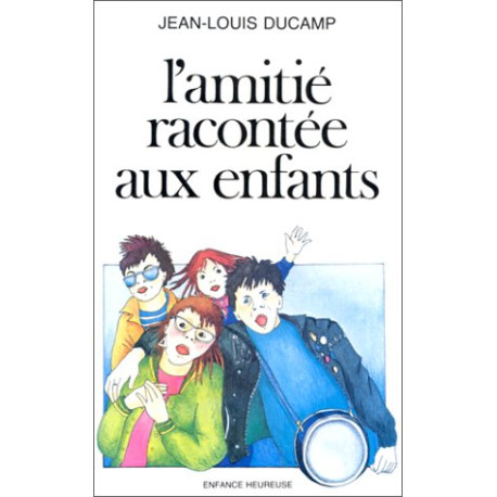 L'Amitié racontée aux enfants L'Amitié racontée aux enfants
