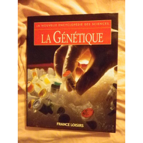 La génétique (La nouvelle encyclopédie des sciences.) La génétique (La nouvelle encyclopédie des sciences.)